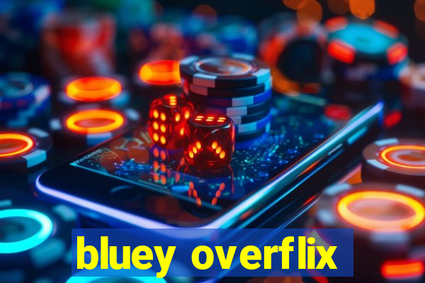 bluey overflix